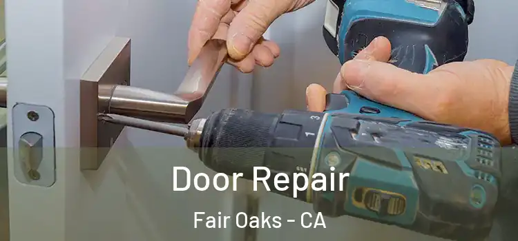 Door Repair Fair Oaks - CA