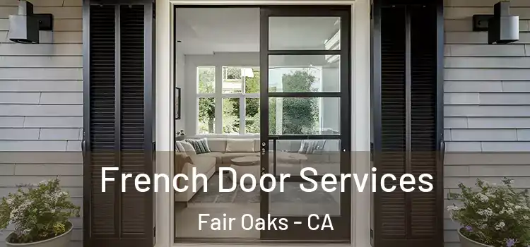 French Door Services Fair Oaks - CA