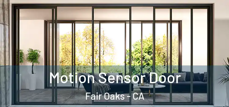 Motion Sensor Door Fair Oaks - CA